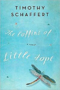 The Coffins Of Little Hope by Timothy Schaffert