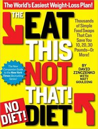The Eat This, Not That! No-Diet Diet by David Zinczenko