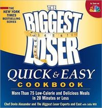 The Biggest Loser Quick & Easy Cookbook by Devin Alexander