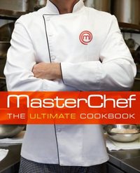 Masterchef 2, The Ultimate Cookbook by Contestants and Judges of MasterChef