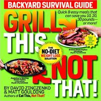 Grill This, Not That! by David Zinczenko