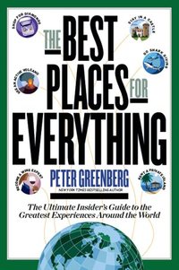 The Best Places For Everything by Peter Greenberg
