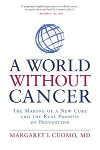 A World Without Cancer by Margaret I. Cuomo