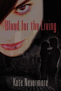 Blood for the Living by Kate Nevermore