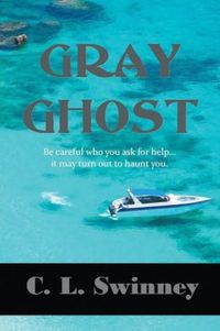 Gray Ghost by C. L. Swinney