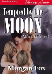 Excerpt of Tempted by the Moon by Morgan Fox