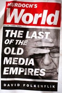 Murdoch's World by David Folkenflik