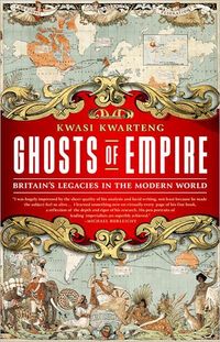 Ghosts of Empire by Kwasi Kwarteng