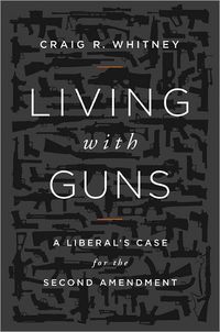 Living With Guns by Craig R. Whitney