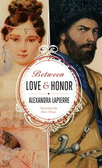 Between Love & Honor by Alexandra Lapierre