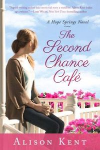 The Second Chance Cafe by Alison Kent