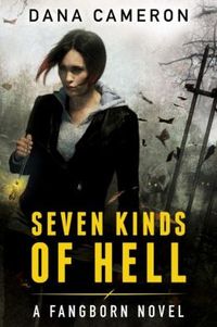 Seven Kinds Of Hell by Dana Cameron