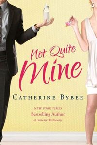 Not Quite Mine by Catherine Bybee
