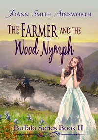 The Farmer and the Wood Nymph by JoAnn Smith Ainsworth