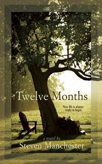 Twelve Months by Steven Manchester