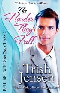 The Harder They Fall by Trish Jensen