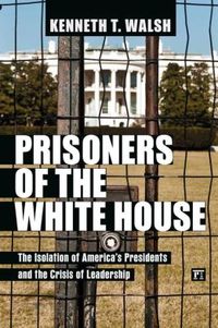 Prisoners Of The White House by Kenneth T. Walsh