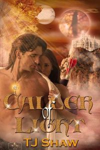 Caller of Light by T J Shaw