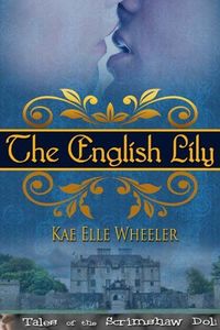 Excerpt of The English Lily by Kae Elle Wheeler