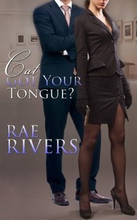 Cat Got Your Tongue by Rae Rivers
