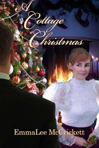 A Cottage Christmas by EmmaLee McCrickett