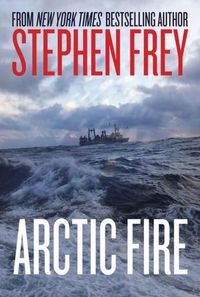 Arctic Fire by Stephen Frey