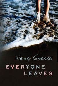 Everyone Leaves by Wendy Guerra