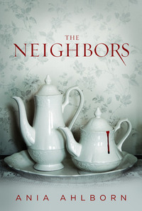 Excerpt of The Neighbors by Ania Ahlborn