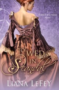 To Wed In Scandal by Liana LeFey
