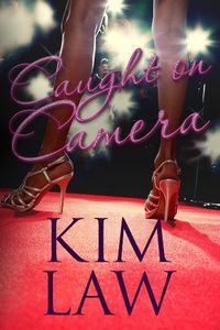 Caught on Camera by Kim Law