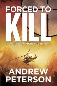 Forced To Kill by Andrew Peterson