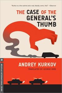 The Case of the General's Thumb by Andrey Kurkov