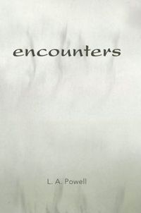 Encounters by L.A. Powell