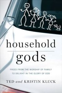 Household Gods by Ted Kluck