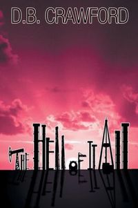The Hell of It All by D.B. Crawford