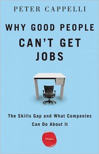 Why Good People Can't Get Jobs by Peter Cappelli