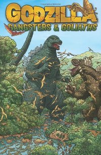 Godzilla: Gangsters & Goliaths by John Layman
