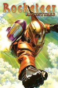 Rocketeer Adventures Volume 1 by Jonathon Ross