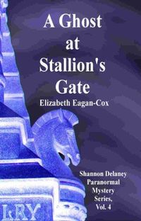 A Ghost at Stallion's Gate by Elizabeth Eagan-Cox
