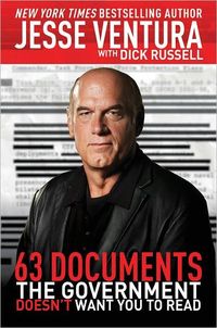 63 Documents The Government Doesn't Want You To Read by Jesse Ventura