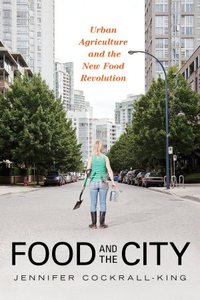 Food And The City by Jennifer Cockrall-King