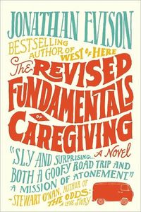 The Revised Fundamentals Of Caregiving by Jonathan Evison