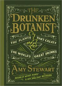 The Drunken Botanist by Amy Stewart