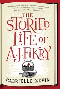 The Storied Life Of A. J. Fikry by Gabrielle Zevin