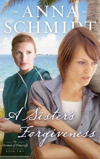 A Sister's Forgiveness by Anna Schmidt