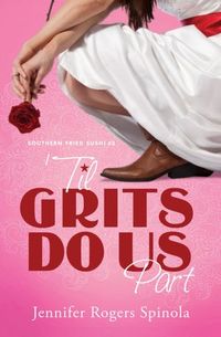 'til Grits Do Us Part by Jennifer Rogers Spinola