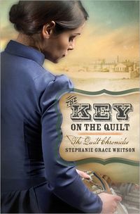 The Key on the Quilt by Stephanie Grace Whitson
