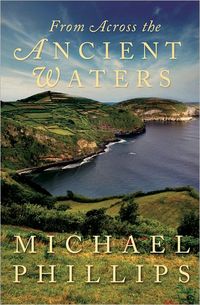 From Across the Ancient Waters by Michael Phillips