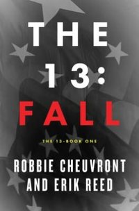 The 13: Fall by Robbie Cheuvront