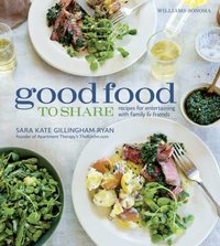 Williams-Sonoma Good Food To Share by Sara Kate Gillingham-Ryan